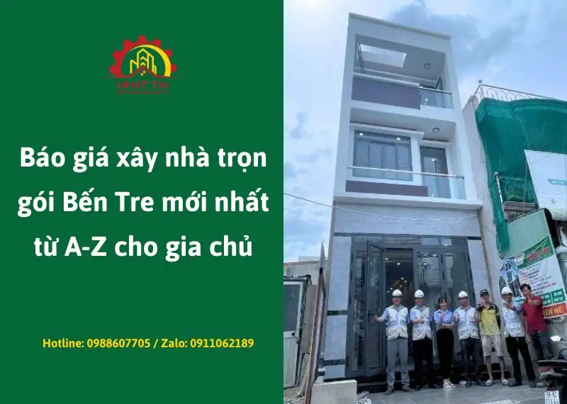 Báo giá xây nhà trọn gói Bến Tre mới nhất từ A-Z cho gia chủ Xây dựng Nhất Tín