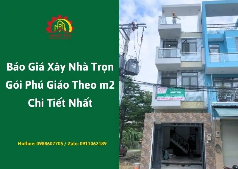 Báo Giá Xây Nhà Trọn Gói Phú Giáo Theo m2 Chi Tiết Nhất Xây dựng Nhất Tín
