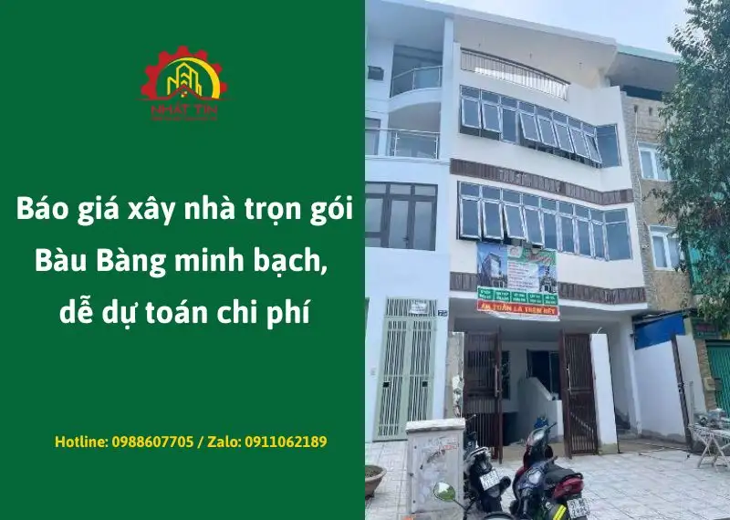 Báo giá xây nhà trọn gói Bàu Bàng minh bạch, dễ dự toán chi phí Xây dựng Nhất Tín