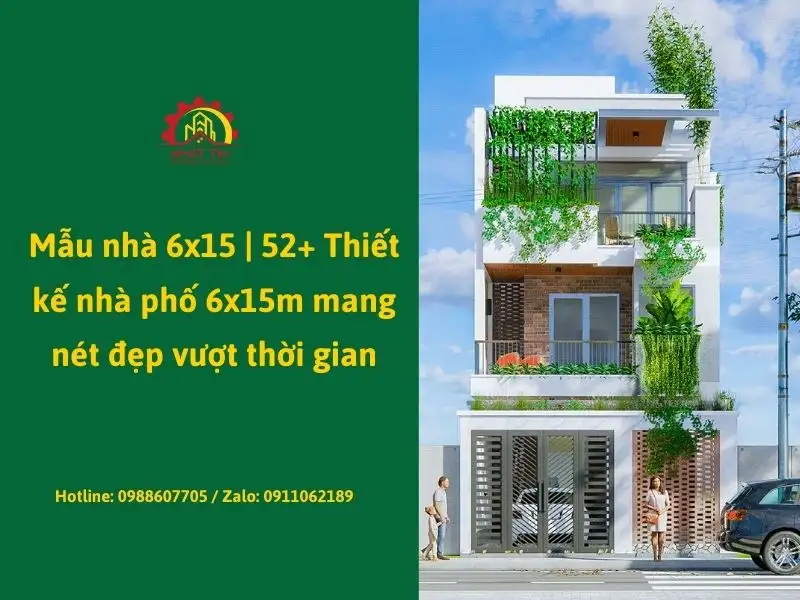 Mẫu nhà 6x15 _ 52+ Thiết kế nhà phố 6x15m mang nét đẹp vượt thời gian Xây dựng Nhất Tín