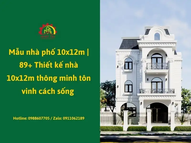 Mẫu nhà phố 10x12m _ 89+ Thiết kế nhà 10x12m thông minh tôn vinh cách sống Xây dựng Nhất Tín