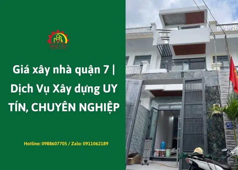 Giá xây nhà quận 7 Xây dựng Nhất Tín