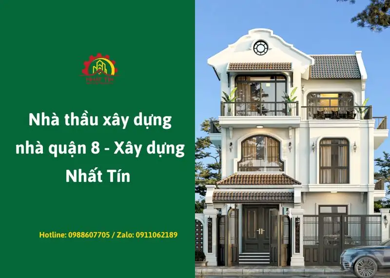 Xây nhà quận 8 Xây dựng Nhất Tín