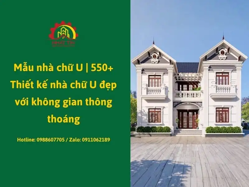 Mẫu nhà chữ U 550+ Thiết kế nhà chữ U đẹp với không gian thông thoáng Xây dựng Nhất Tín