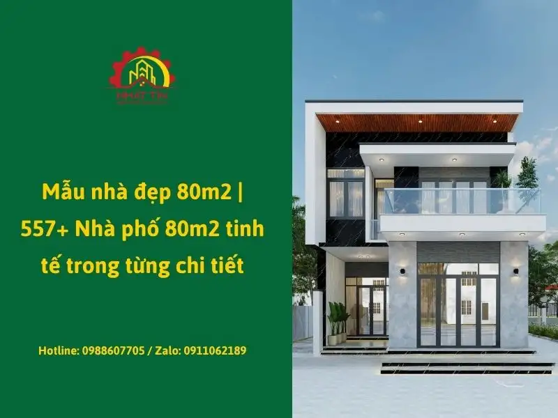 Mẫu nhà đẹp 80m2 _ 557+ Nhà phố 80m2 tinh tế trong từng chi tiết Xây dựng Nhất Tín