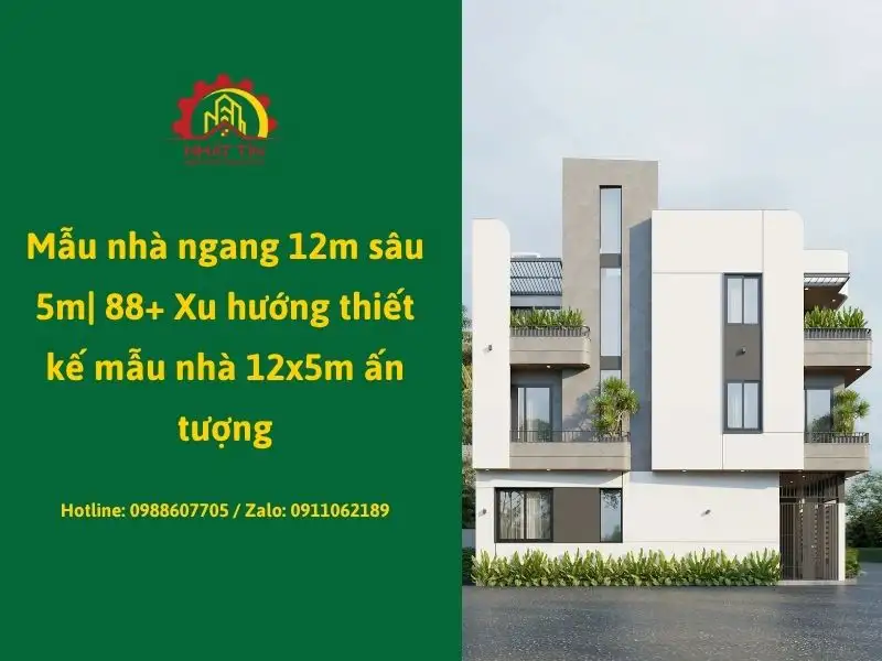 Mẫu nhà ngang 12m sâu 5m_ 88+ Xu hướng thiết kế mẫu nhà 12x5m ấn tượng xây dựng Nhất Tín