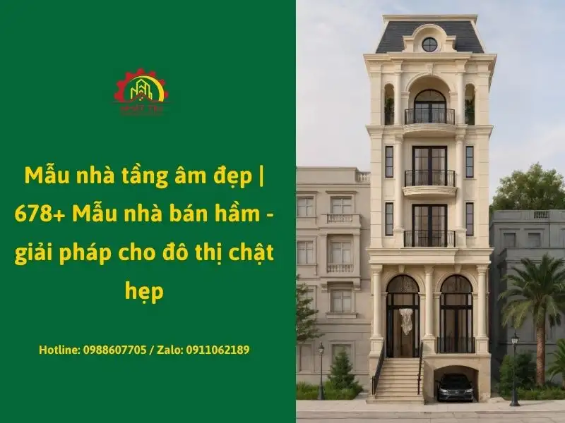 Mẫu nhà tầng âm đẹp _ 678+ Mẫu nhà bán hầm - giải pháp cho đô thị chật hẹp xây dựng Nhất Tín