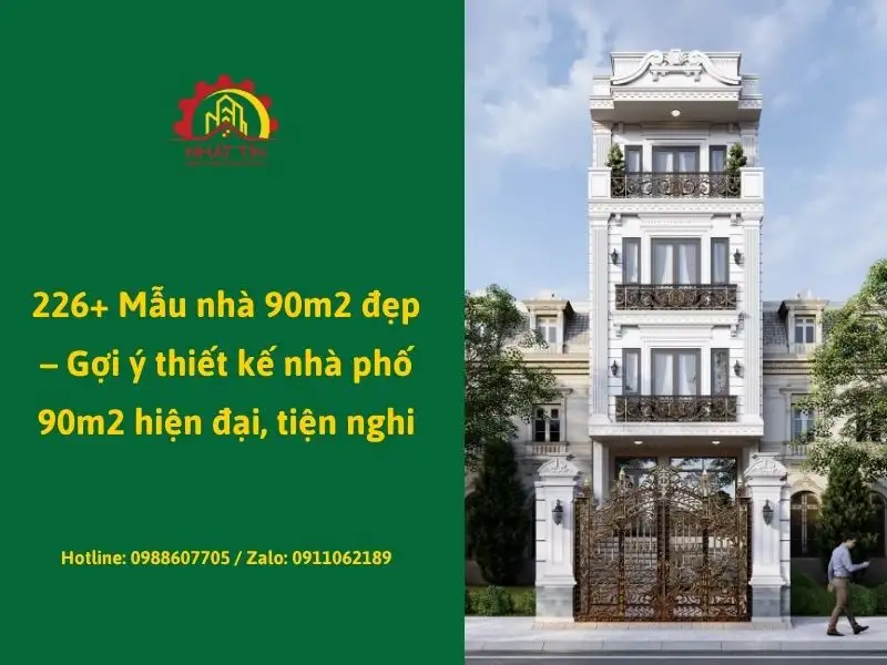 226+ Mẫu nhà 90m2 đẹp – Gợi ý thiết kế nhà phố 90m2 hiện đại, tiện nghi xây dựng Nhất Tín