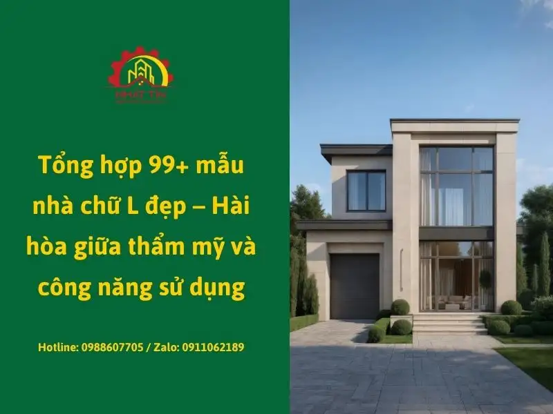 Tổng hợp 99+ mẫu nhà chữ L đẹp – Hài hòa giữa thẩm mỹ và công năng sử dụng Xây dựng Nhất Tín
