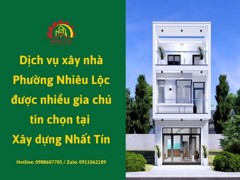 Dịch vụ xây nhà Phường Nhiêu Lộc được nhiều gia chủ tin chọn tại Xây dựng Nhất Tín