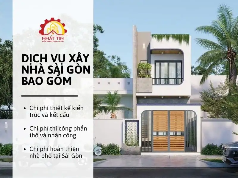 Dịch vụ xây nhà Sài Gòn bao gồm những chi phí gì trong gói trọn gói tại Nhất Tín_ Xây dựng Nhất Tín