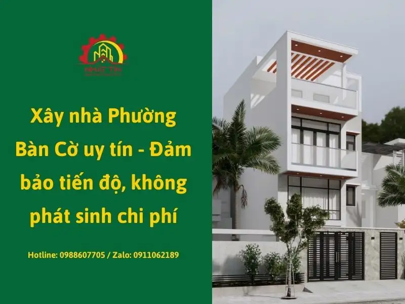 Xây nhà Phường Bàn Cờ uy tín - Đảm bảo tiến độ, không phát sinh chi phí Xây dựng Nhất Tín