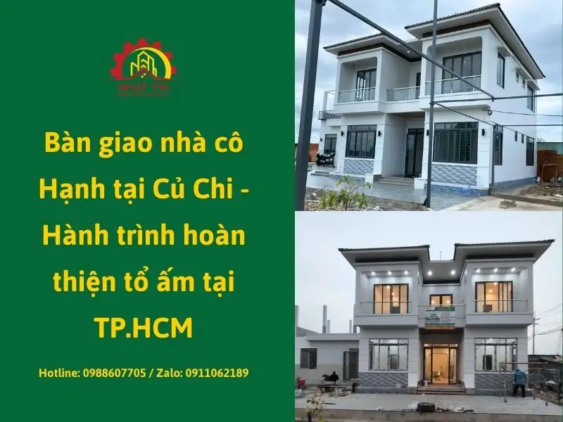 Bàn giao nhà cô Hạnh tại Củ Chi - Hành trình hoàn thiện tổ ấm tại TP.HCM Xây dựng Nhất Tín