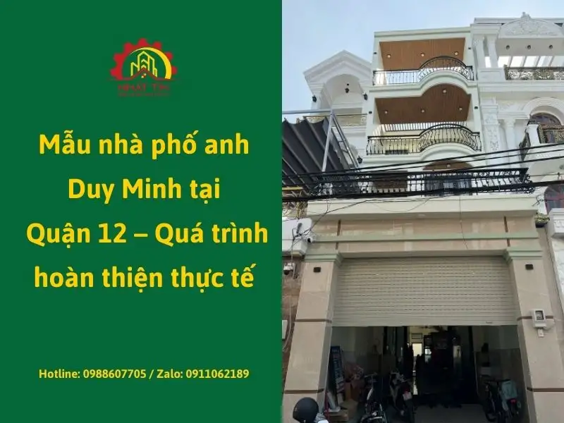 Mẫu nhà phố anh Duy Minh tại Quận 12 – Quá trình hoàn thiện thực tế Xây dựng Nhất Tín