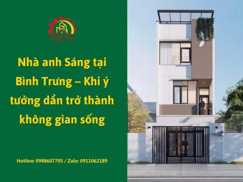 Nhà anh Sáng tại Bình Trưng – Khi ý tưởng dần trở thành không gian sống Xây dựng Nhất Tín
