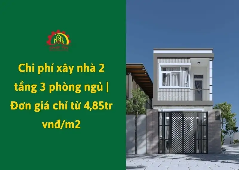Chi phí xây nhà 2 tầng 3 phòng ngủ _ Đơn giá chỉ từ 4,85tr vnđ_m2 Xây dựng Nhất Tín