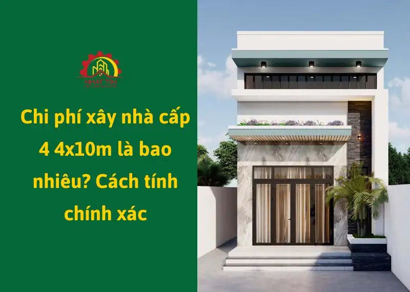 Chi phí xây nhà cấp 4 4x10m là bao nhiêu Cách tính chính xác Xây dựng Nhất Tín