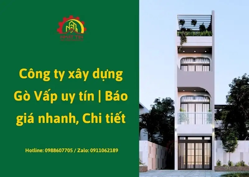 Công ty xây dựng Gò Vấp uy tín _ Báo giá nhanh, Chi tiết Xây dựng Nhất Tín