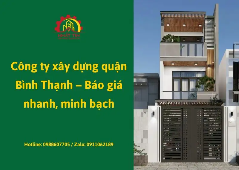 Công ty xây dựng quận Bình Thạnh – Báo giá nhanh, minh bạch Xây dựng Nhất Tín