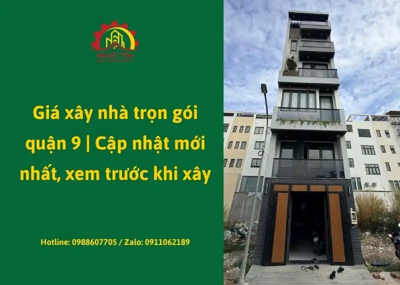Giá xây nhà trọn gói quận 9 _ Cập nhật mới nhất, xem trước khi xây Xây dựng Nhất Tín