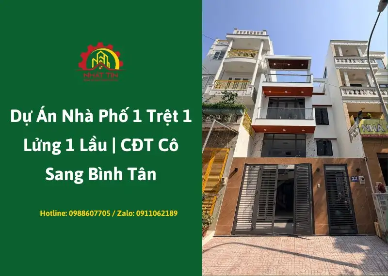 Dự Án Nhà Phố 1 Trệt 1 Lửng 1 Lầu CĐT Cô Sang Bình Tân Xây dựng Nhất Tín