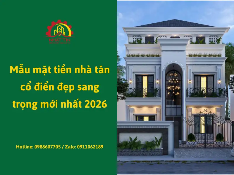 Khám phá 10+ mẫu mặt tiền nhà tân cổ điển đẹp sang trọng mới nhất 2026