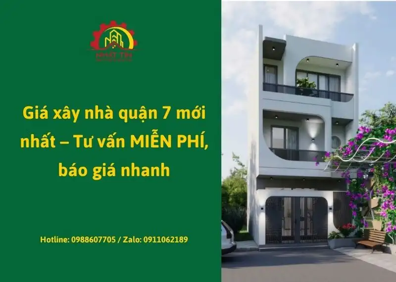 gia-xay-nha-quan-7-moi-nhat-tu-van-mien-phi-bao-gia-nhanh-xay-dung-nhat-tin