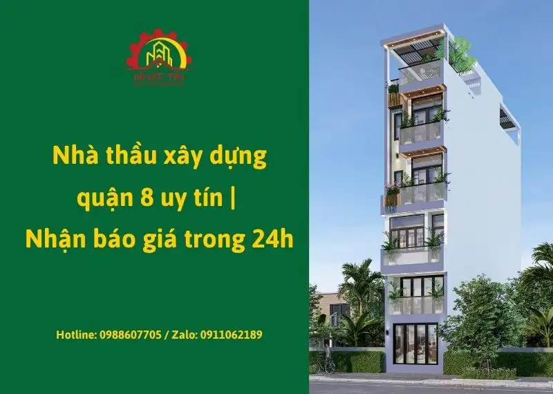 nha-thau-xay-dung-quan-8-uy-tin-nhan-bao-gia-trong-24h-xay-dung-nhat-tin